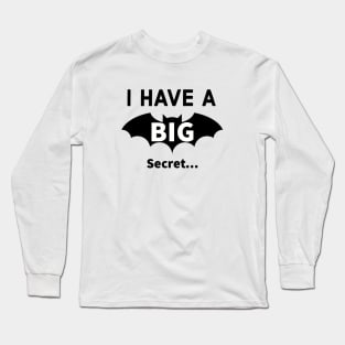 I Have A Big Secret Long Sleeve T-Shirt